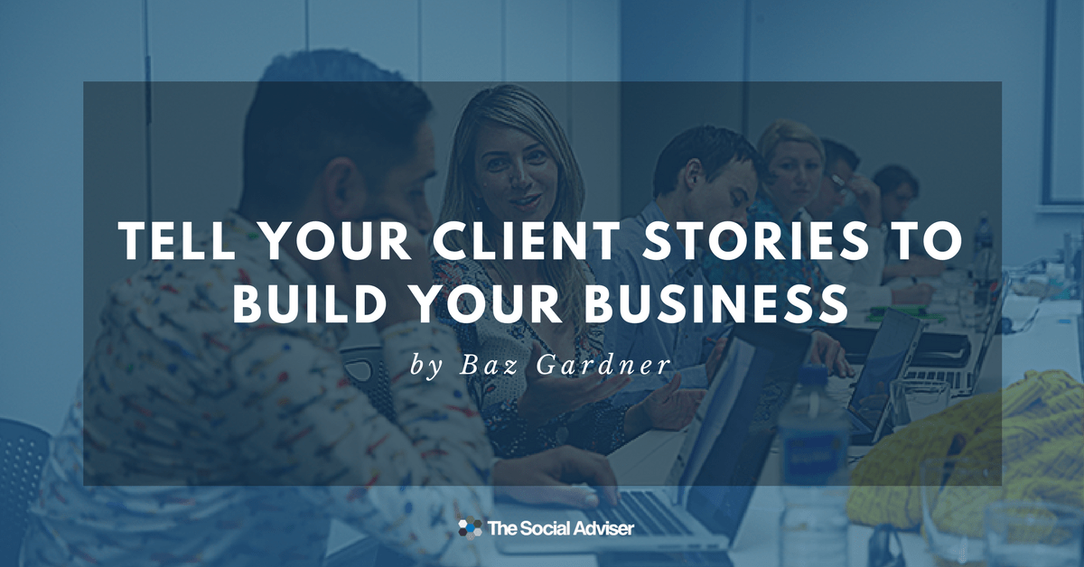 Tell your client stories to build your business